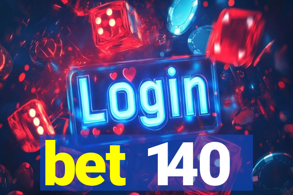 bet 140